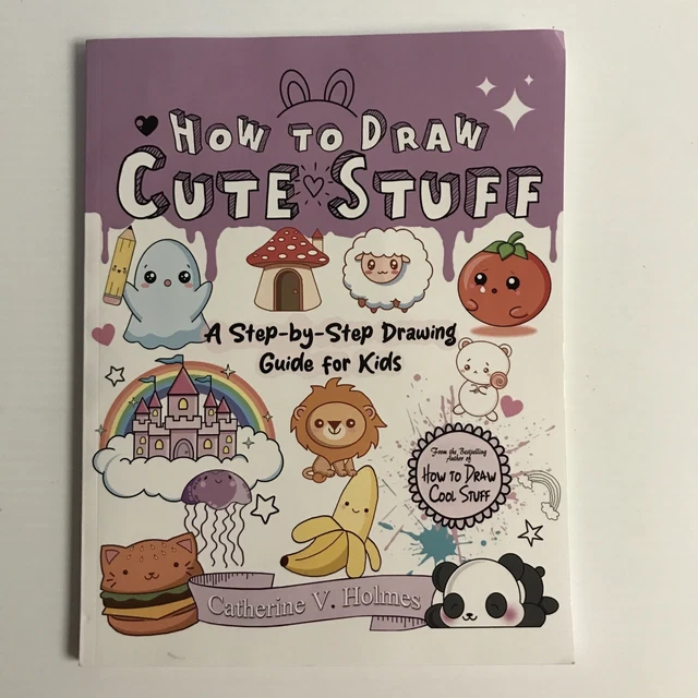 HOW TO DRAW Cute Stuff A StepbyStep Drawing Guide for Kids by Holmes