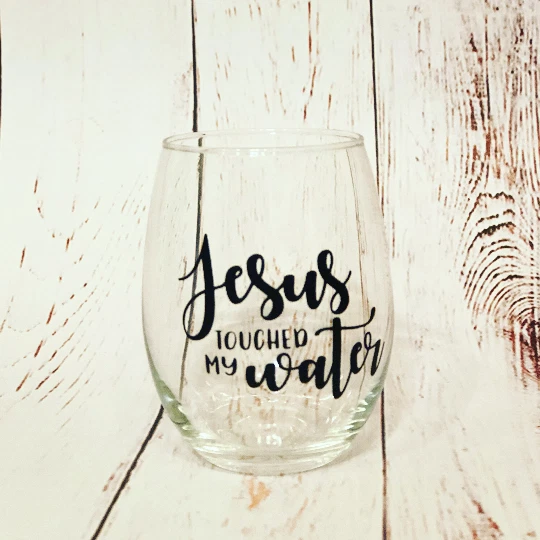 JESUS TOUCHED MY Water Wine Glass Stemless Wine Glass Christian Wine
