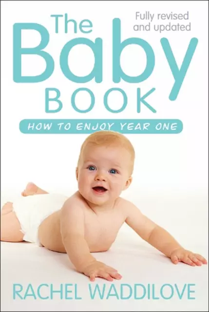 The Baby Book: How to enjoy year one: revised and updated by Rachel Waddilove (E