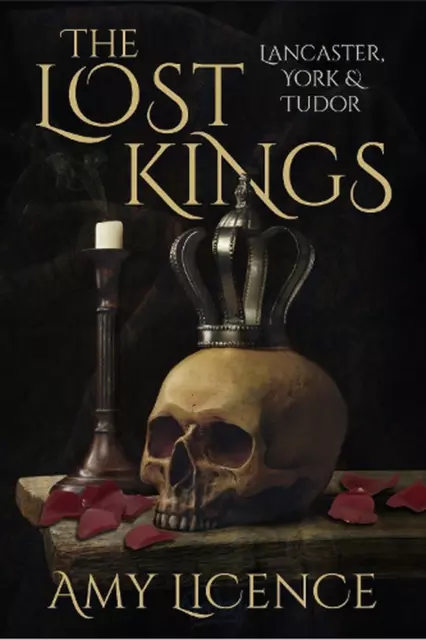 The Lost Kings: Lancaster, York and Tudor by Amy Licence (English) Hardcover Boo