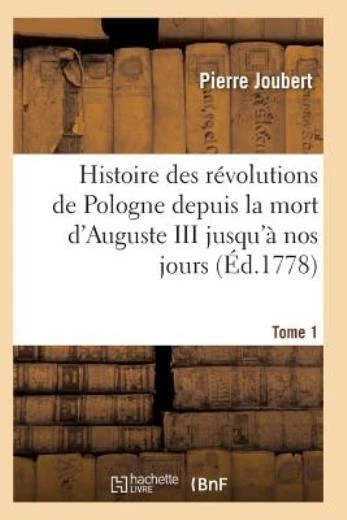 Histoire Des R?Volutions De Pologne Depuis La Mort D'auguste Iii Jusqu'? No...