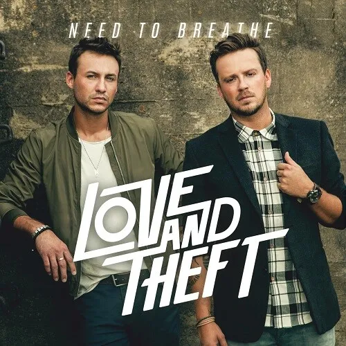 Love and Theft Need To Breathe & New CD