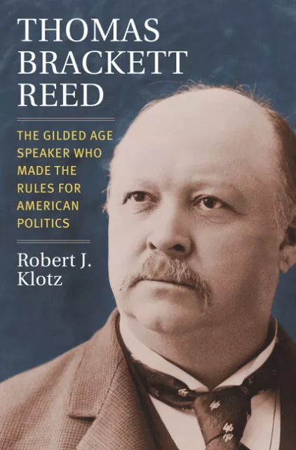 Thomas Brackett Reed: The Gilded Age Speaker Who Made The Rules For America...