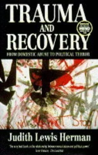 Trauma And Recovery: The Aftermath Of Violence- From Domestic Abuse To Politi...