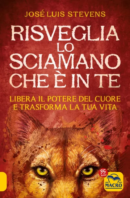 Risveglia lo Sciamano che è in te - LIBRO Libera il potere del cuore e trasforma