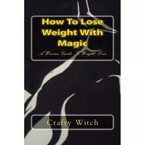 How To Lose Weight With Magic: A Wiccan Guide To Weight - Paperback NEW Witch, C