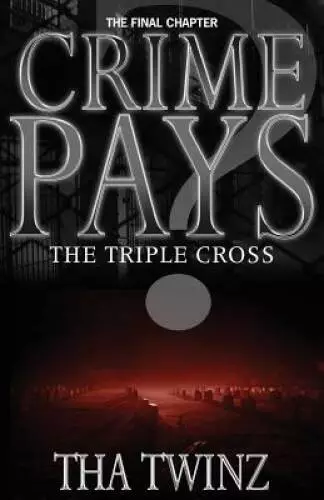 Crime Pays III: The Triple Cross (Volume 3) - Paperback By Twinz, Tha - GOOD