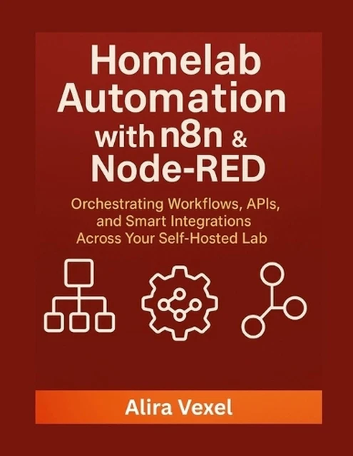 HOMELAB AUTOMATION WITH n8n & Node-RED: Orchestrating Workflows, APIs ...