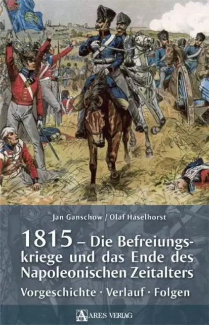 1815 - Die Befreiungskriege und das Ende des Napoleonischen Zeitalters Jan