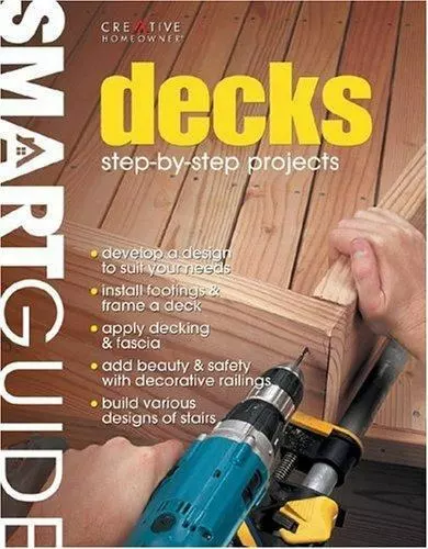 Decks: Step-By-Step Projects by Editors of Creative Homeowner