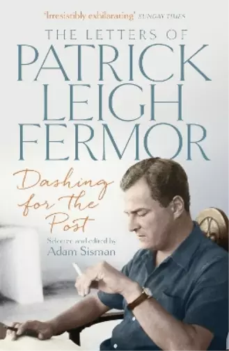 Patrick Leigh Fermor Dashing for the Post (Poche)