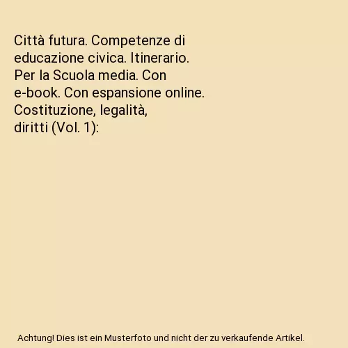 Città futura. Competenze di educazione civica. Itinerario. Per la Scuola media.