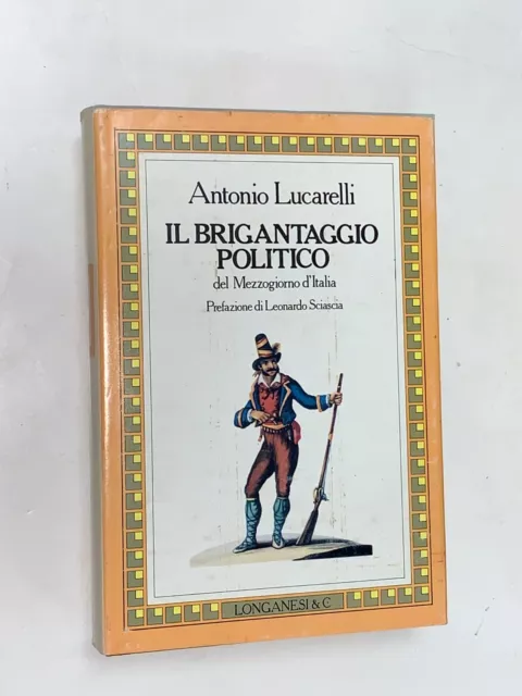 Lucarelli - Il Brigantaggio Politico Del Mezzogiorno D'italia - Longanesi, 1982