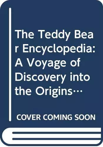 The Teddy Bear Encyclopedia: A Voyage of Discover... by O'Neill, Amanda Hardback