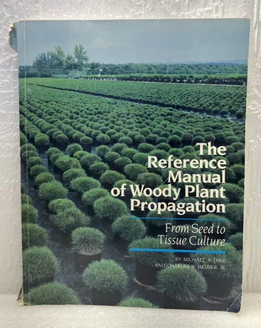 THE REFERENCE MANUAL OF WOODY PLANT PROPAGATION: Michael A Dirr 1987 Varsity PB