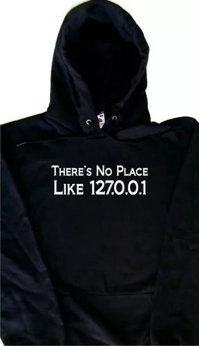 Theres No Place Like 127.0.0.1 Felpa con cappuccio divertente