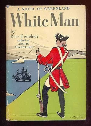 WHITE MAN By Peter Freuchen - Hardcover *Excellent Condition*