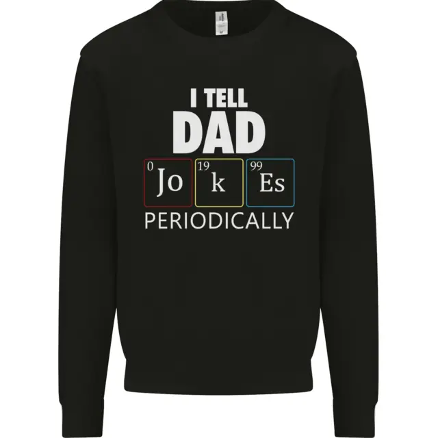 Dad Jokes Periodically Funny Fathers Day Mens Sweatshirt Jumper