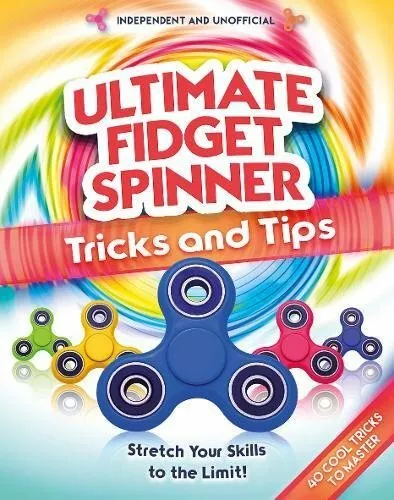 Ultimate Fidget Spinner Tricks and Tips by Carlton Books 178312332X