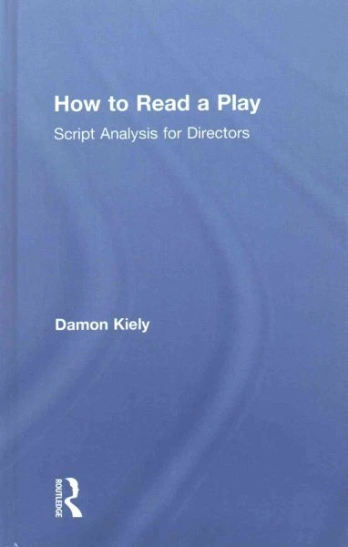 HOW TO READ a Play : Script Analysis for Directors, Hardcover by Kiely ...