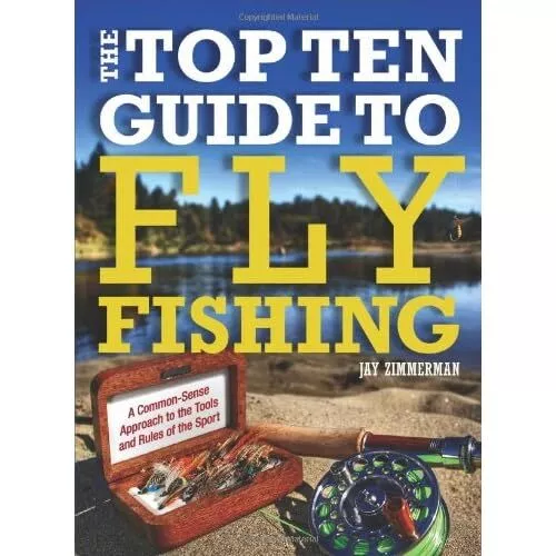 The Top Ten Guide to Fly Fishing - Paperback NEW Zimmerman, Jay 2013-04-02