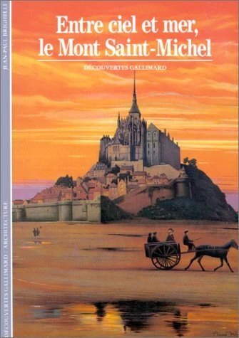 ENTRE CIEL ET MER, LE MONT SAINT-MICHEL (ARCHITECTURE) By Jean-paul Brighelli VG