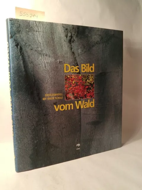 Das Bild vom Wald [Neubuch] Erfolgsmodell mit rauer Schale WWF World Wide Fund f