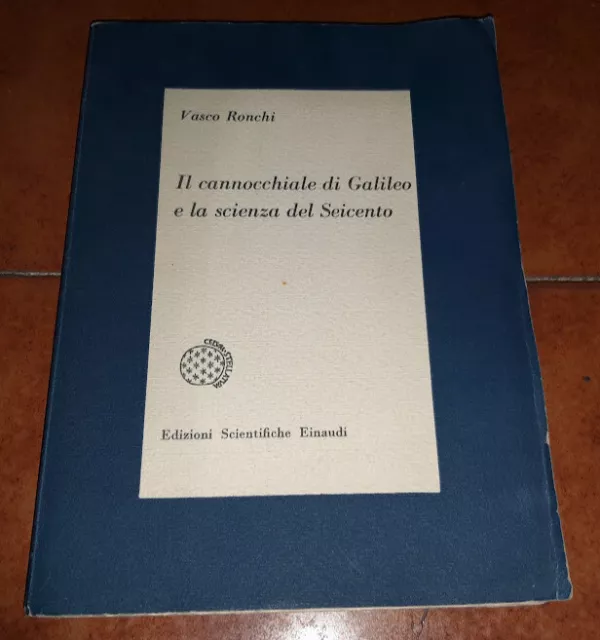 Ronchi Il Cannocchiale Di Galileo E La Scienza Del Seicento I Ed. Einaudi 1958