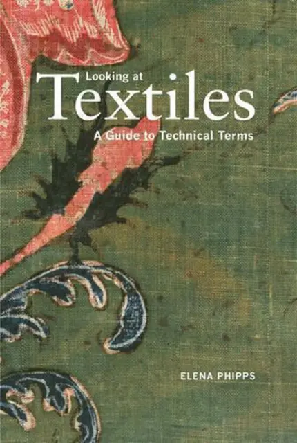 Textilien betrachten Ein Leitfaden für technische Begriffe von .. Phipps (englisch) Taschenbuch