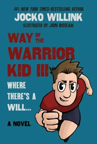 Way of the Warrior Kid 3: Where there's a Will... #1 Self Empowerment Book for K
