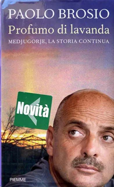 Paolo Brosio Profumo Di Lavanda. Medjugorje, La Storia Continua Piemme 2010