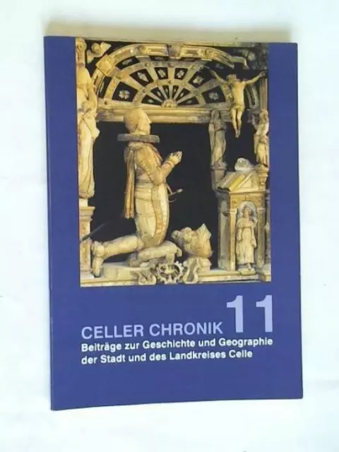 Celler Chronik 11. Beiträge zur Geschichte und Geographie der Stadt und des Land