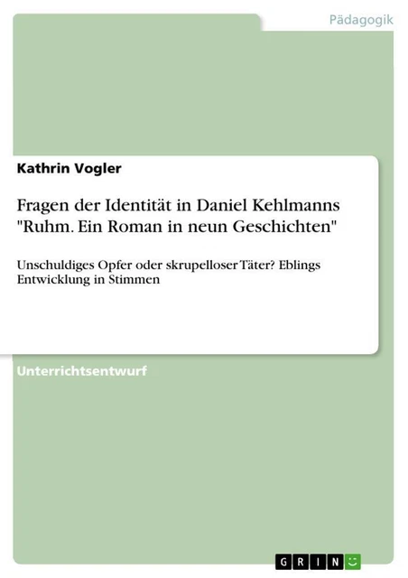 Ruhm Ein Roman In Neun Geschichten FRAGEN DER IDENTITÄT in Daniel Kehlmanns Ruhm. Ein Roman in neun