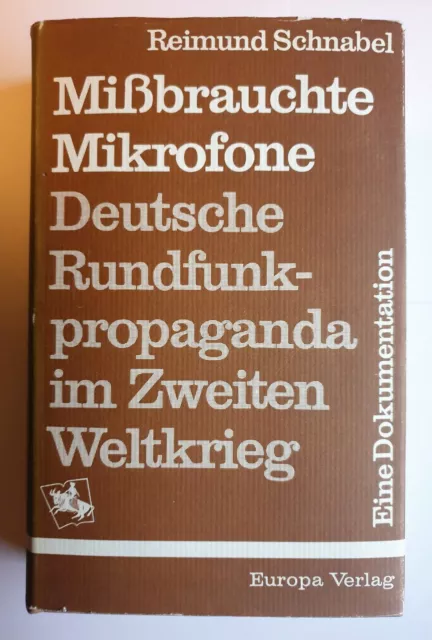 Missbrauchte Mikrofone - Deutsche Rundfunkpropaganda im Zweiten Weltkrieg - EA