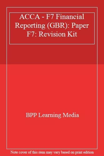 ACCA - F7 Financial Reporting (GBR): Paper F7: Revision Kit By BPP Learning Med