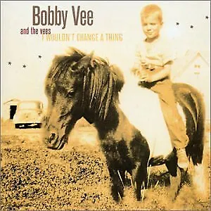 BOBBY VEE - I Wouldn't Change A Thing - CD - Import - **BRAND NEW/STILL SEALED**