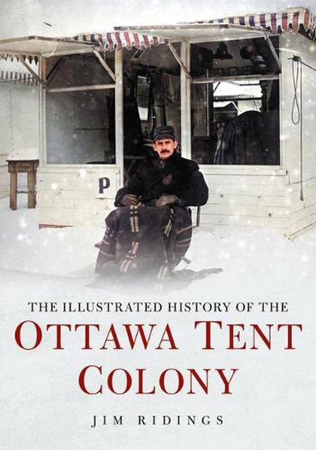 The Illustrated History of the Ottawa Tent Colony by Jim Ridings (English) Paper