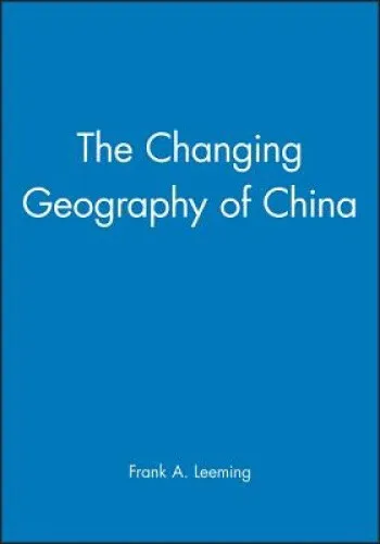 The Changing Geography of China (Institute of British Geographers Studies in