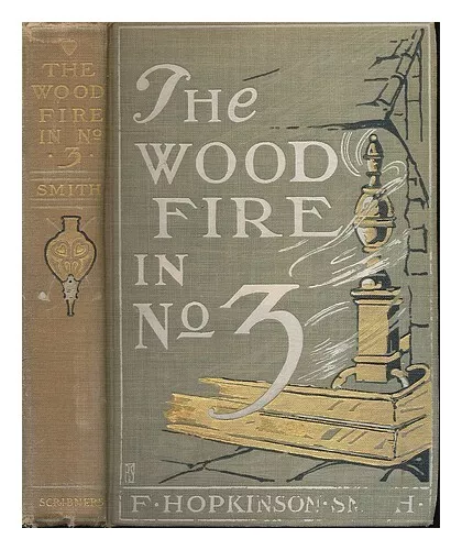 SMITH, F. HOPKINSON The Wood Fire in No. 3 1905 Hardcover