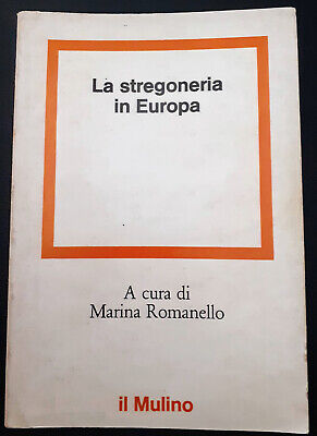 La Stregoneria In Europa - Marina Romanello - Il Mulino, 1981