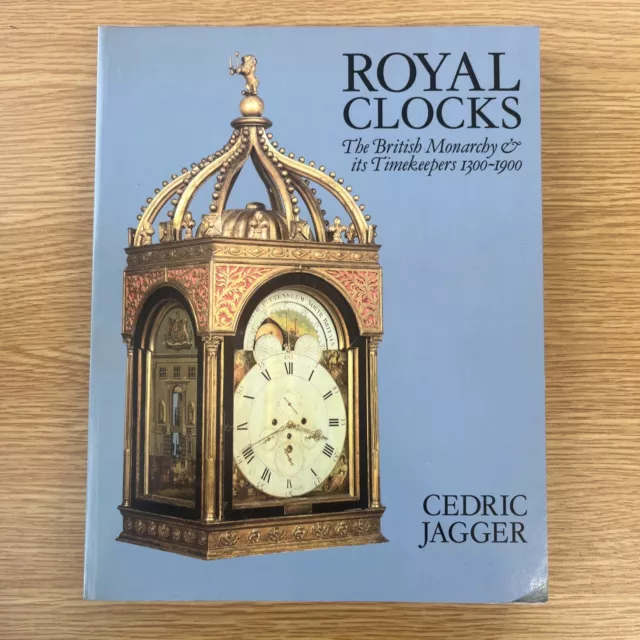 Royal Clocks: British Monarchy and Its Timekeepers, 1300-1900 by Cedric...