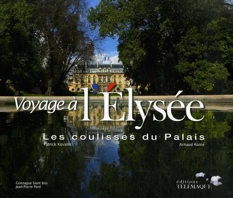 Voyage à l'Elysée : Les coulisses du Palais