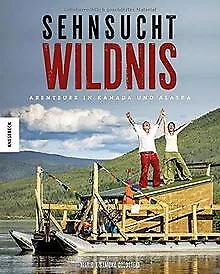 Sehnsucht Wildnis: Freiheit und Abenteuer in Kanada... | Buch | Zustand sehr gut