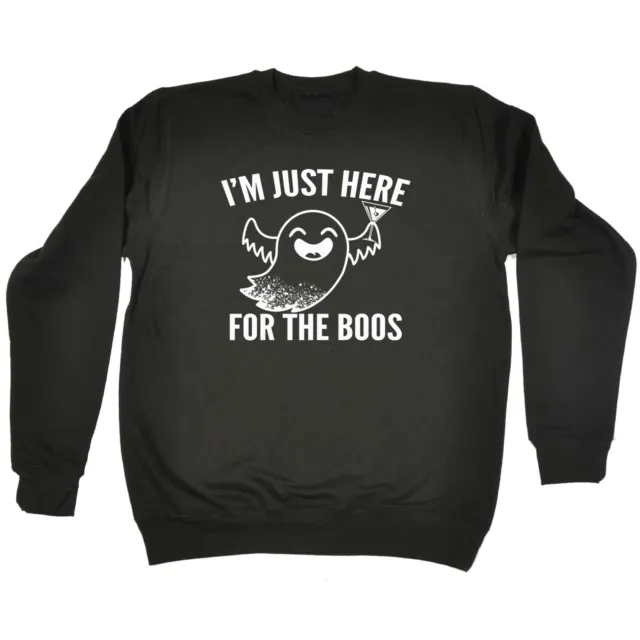 Im Just Here For The Boos - Mens Novelty Funny Top Sweatshirts Jumper Sweatshirt