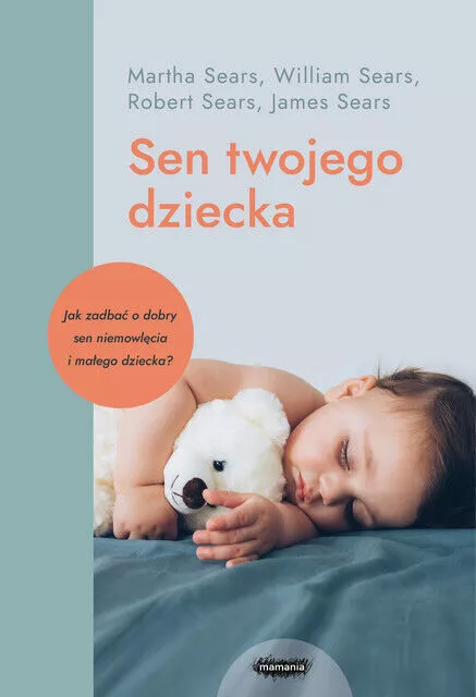 Sen twojego dziecka - od niemowlęcia do przedszkolaka (niemowlecia)