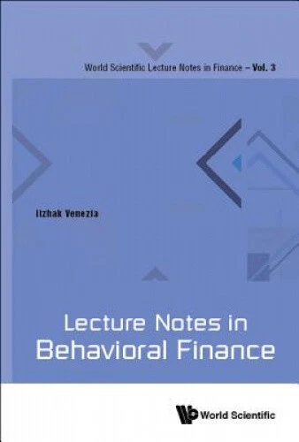 Lecture Notes In Behavioral Finance (World Scientific Lecture Notes In Finance)