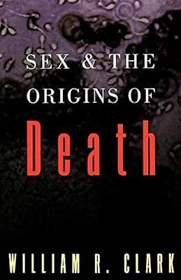 Sex and the Origins of Death, Clark, William R., Used; Good Book