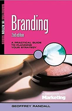 Branding : A Practical Guide to Planning Your Strategy Perfect Ge