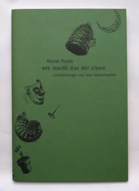 Signiert & Nummeriert ! REINER KUNZE wie macht das der clown BIBLIOPHILE AUSGABE