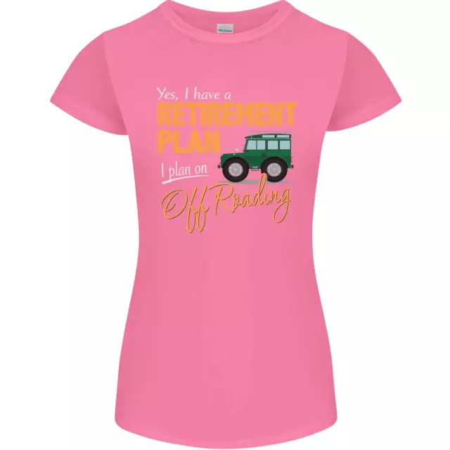 T-shirt da donna divertente Petite Cut Retirement Plan Off Roading 4X4 Road 3
